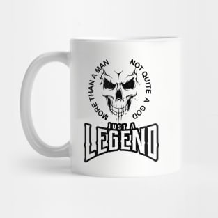 more than a man not quite a God just a legend Mug